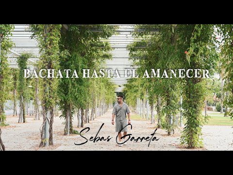 Sebas Garreta - BACHATA HASTA EL AMANECER (Official Video) | BACHATA SENSUAL 2024