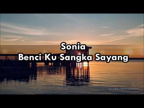 Sonia - Benci Ku Sangka Sayang