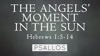 The Angels' Moment in the Sun (1:5-14) Music Video