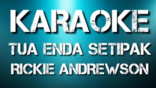 Download lagu Tua Enda Setipak Karaoke - Rickie Andrewson mp3