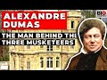 Alexandre Dumas The Man Behind The Three Musketeers