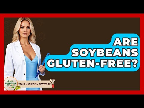 Are Soybeans Gluten-free? - Your Nutrition Network