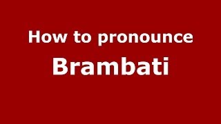How to pronounce Brambati