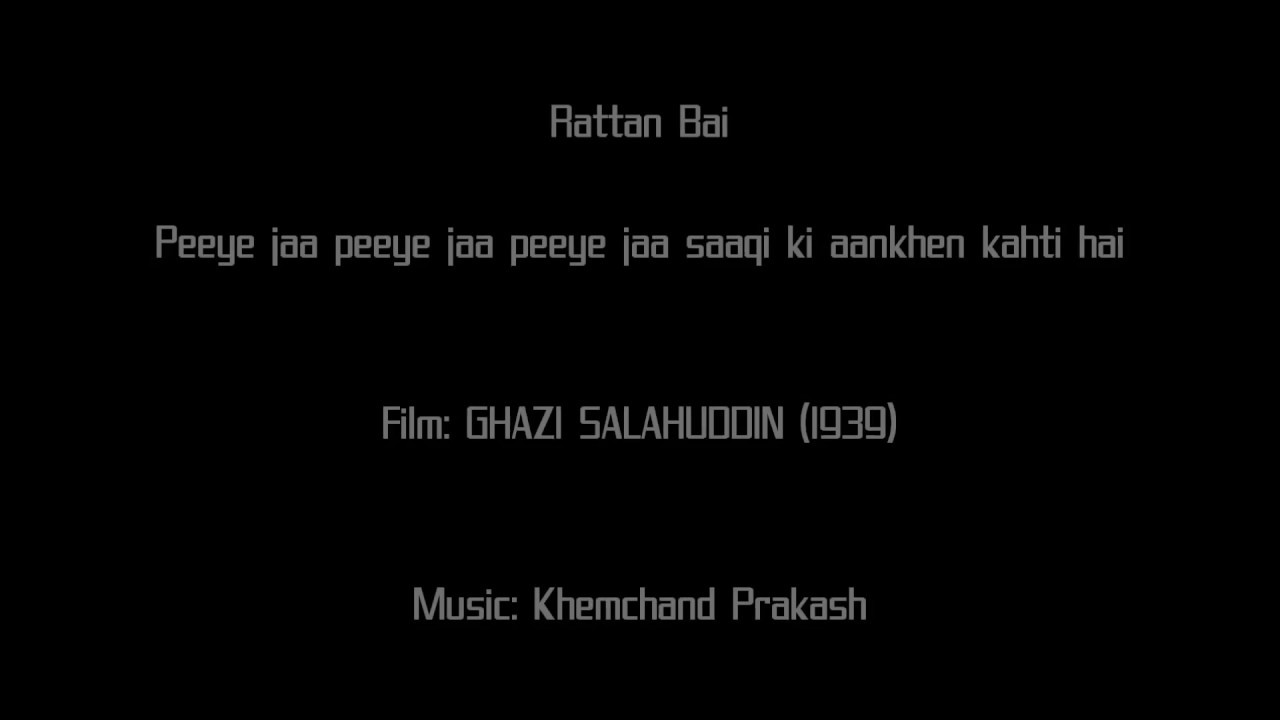 Peeye Jaa Peeye Jaa Lyrics  | Ghazi Salahuddin | Ratan Bai | Khemchand Prakash