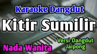 Download lagu KITIR SUMILIR - KARAOKE || NADA WANITA RENDAH mp3