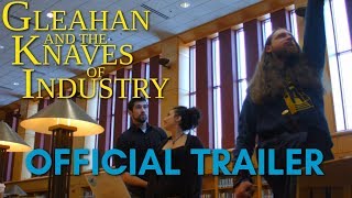 Gleahan and the Knaves of Industry - Official Trailer