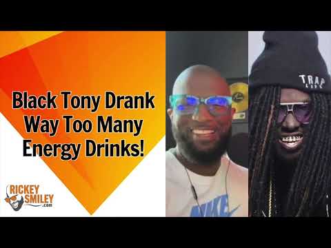 Black Tony Drank Way Too Many Energy Drinks!