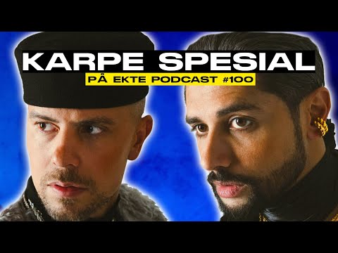 PÅ EKTE PODCAST #100 | KARPE SPESIAL MED MAGDI & CHIRAG