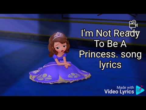 I'm not ready to be a princess. song lyrics. Sofia The First, Once upon a princess. Disney