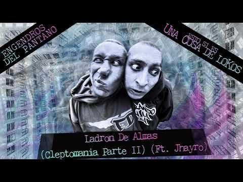 Engendros Del Pantano - Ladrón De Almas (Cleptomanía Parte II) (Ft. Jhayro)