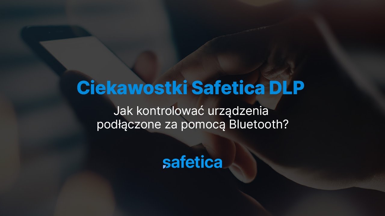 Safetica DLP – Jak kontrolować urządzenia podłączone za pomocą Bluetooth?