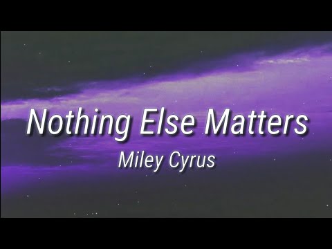 Miley Cyrus Ft. WATT, Elton John,Yo-Yo Ma,Robert Trujillo,Chad Smith – Nothing Else Matters (Lyrics)