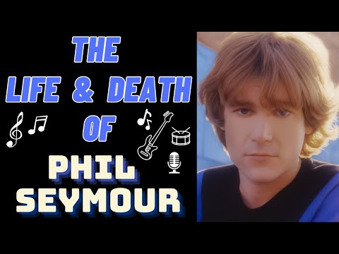 The Life & Death of The Dwight Twilley Band's PHIL SEYMOUR