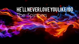 He&#39;ll Never Love You Like I Do - The Spinners