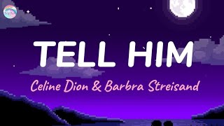 Tell Him || Celine Dion &amp; Barbra Streisand || Lyrics ||