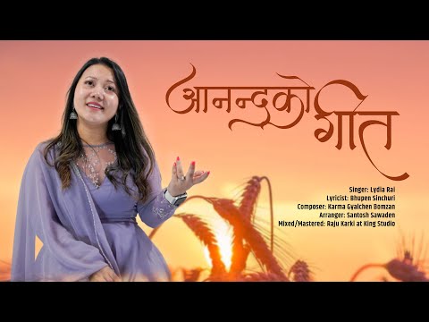 Lydia Rai - Anandako Geet (Official V) Karma Gyalchen | Bhupen Sinchuri | Nepali Christian Song 2023