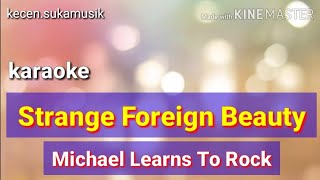 Strange Foreign Beauty - Michael Learns To Rock MLTR karaoke