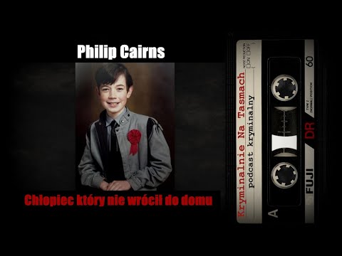 Zaginięcie Philipa Cairns - chłopiec który nie wrócił do domu - podcast || Kryminalnie Na Taśmach