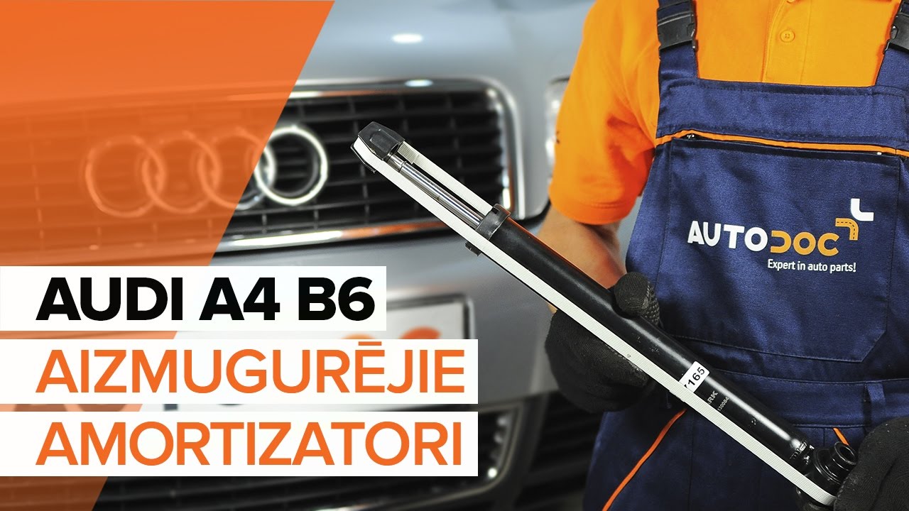 Kā nomainīt: aizmugures amortizatoru Audi A4 B6 - nomaiņas ceļvedis