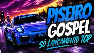 🔥 PISEIRO GOSPEL 2026 | As Melhores Músicas Gospel de Piseiro 🎶 Só Lançamentos Que Estão Bombando!