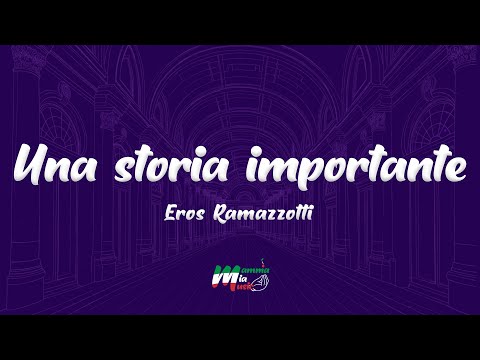 Eros Ramazzotti - Una storia importante (Testo / Lyrics)