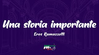 Eros Ramazzotti - Una storia importante (Testo / Lyrics)