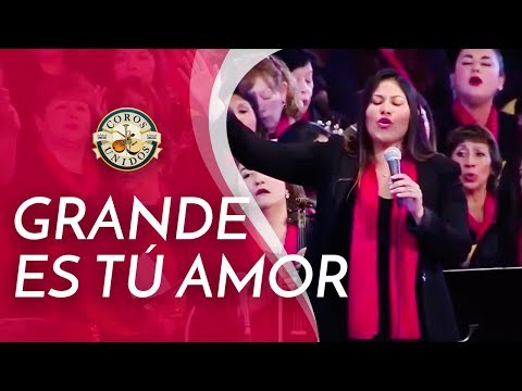 Grande es tú Amor - Coros Unidos Tedeum 2016