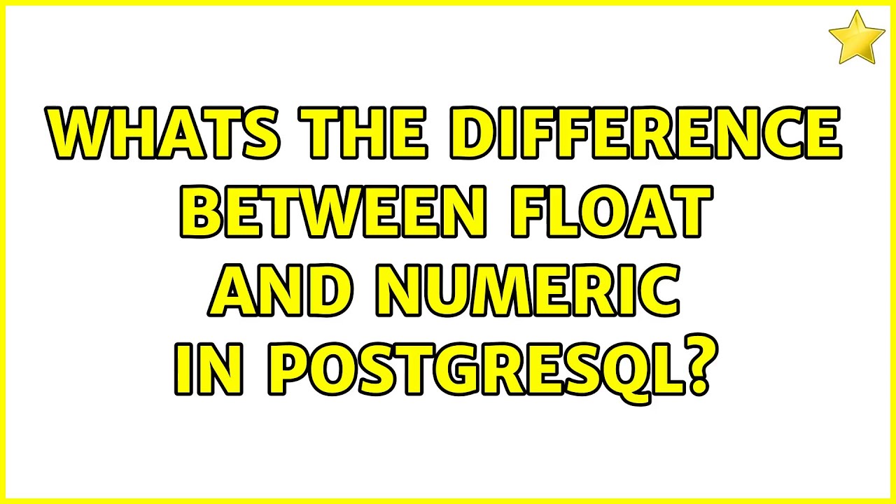 What is float data type in PostgreSQL? Search REF