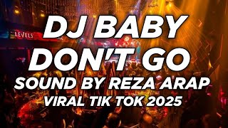Download lagu DJ BABY DON'T GO SOUND REZA ARAP BREAKBEAT VIRAL TIKTOK TERBARU 2025 mp3 Download lagu DJ BABY DON'T GO SOUND REZA ARAP BREAKBEAT VIRAL TIKTOK TERBARU 2025 mp3