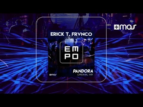 Erick T & Frvnco - Pandora (Original Mix)