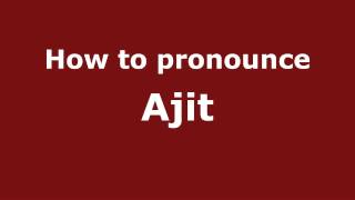 How to pronounce Ajit
