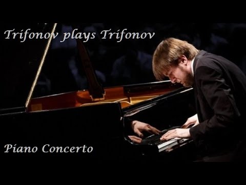 Trifonov plays Trifonov – Piano Concerto