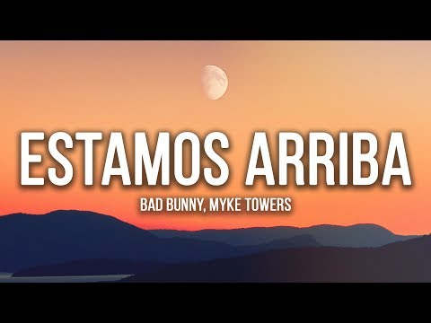 Bad Bunny, Myke Towers - Estamos Arriba (Lyrics / Letra)