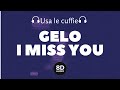 GELO – I Miss You (8D Audio)