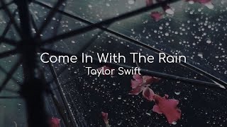 Come In With The Rain - Taylor Swift (lyrics)