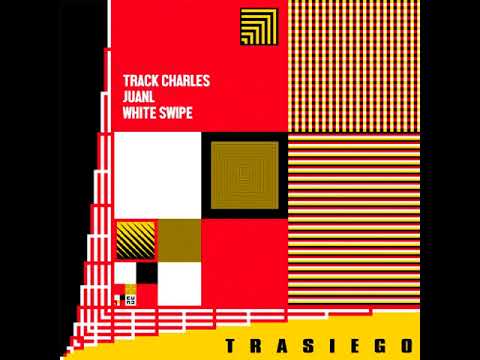 TRACK CHARLES x JUANL x WHITE SWIPE - Trasiego