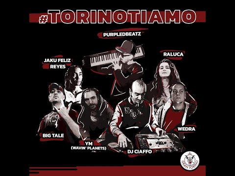 Général Valsero- Torino Ti Amo-ft. Purple D btz, Big Tale, Jaku Feliz Reyes, Wavin' Planets, Wedra..