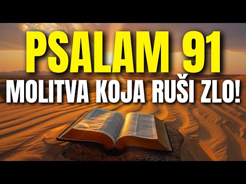 PSALAM 91: Molitva koja ruši okove – Poslušaj i budi zaštićen!