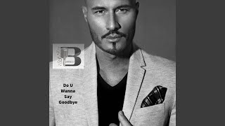 Do U Wanna Say Goodbye
