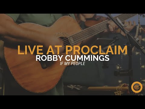 Robby Cummings | If My People | Live at Proclaim
