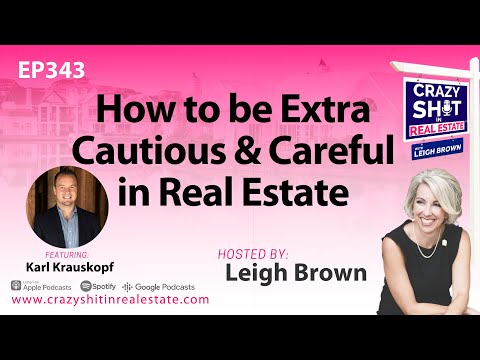 How to be Extra Cautious & Careful in Real Estate with Karl Krauskopf