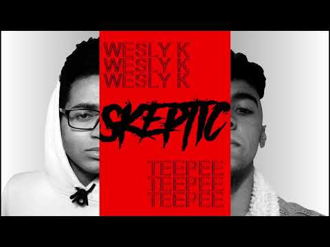 Wesly K ft TeePee- SKEPTIC