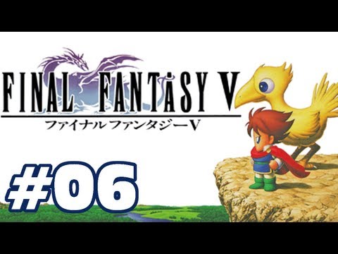 Let's Play: Final Fantasy V - Part 6 - Curb Stomp