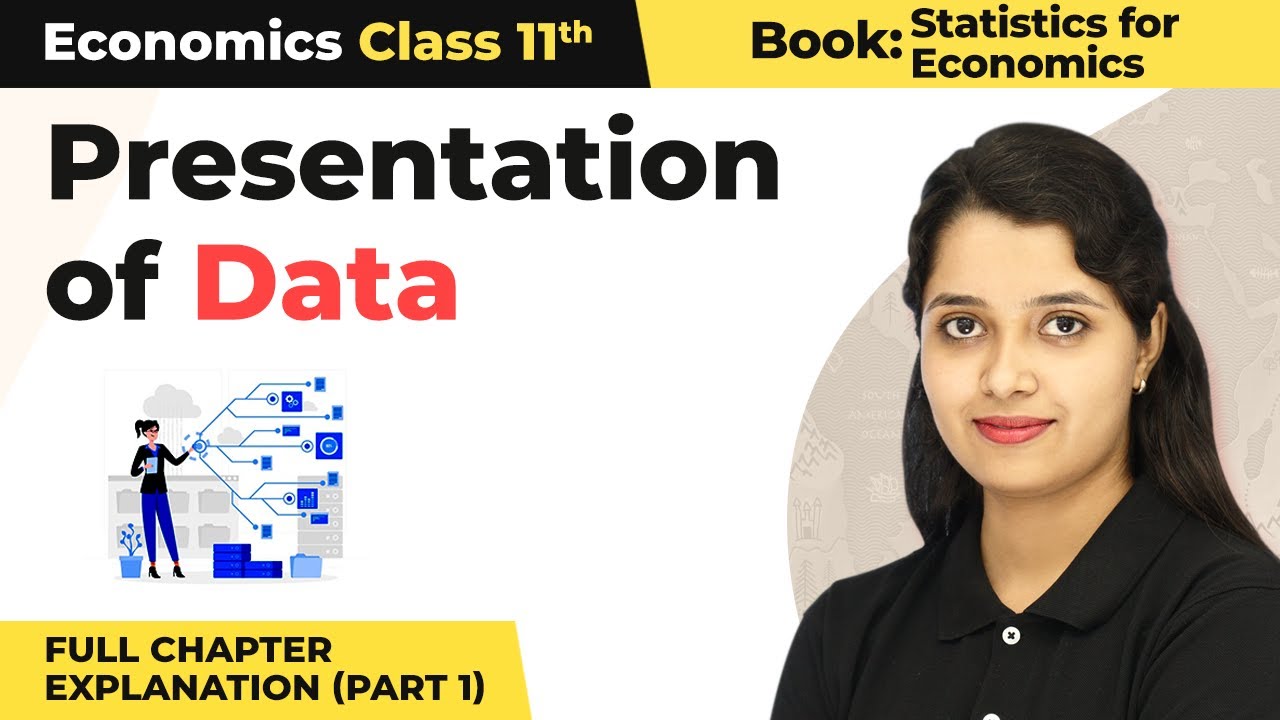 Class 11 Economics Statistics Chapter 4 | Presentation of Data Full Chapter Explanation (Part 1)