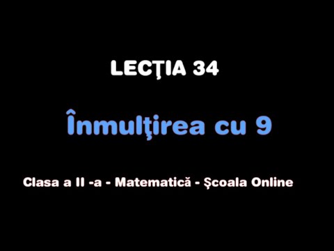 Lecția 34. Înmulțirea cu 9 - Matematică - ŞCOALA ONLINE