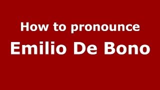 How to pronounce Emilio De Bono