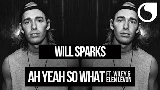Will Sparks Ft. Wiley &amp; Elen Levon - Ah Yeah So What (Extended Mix)