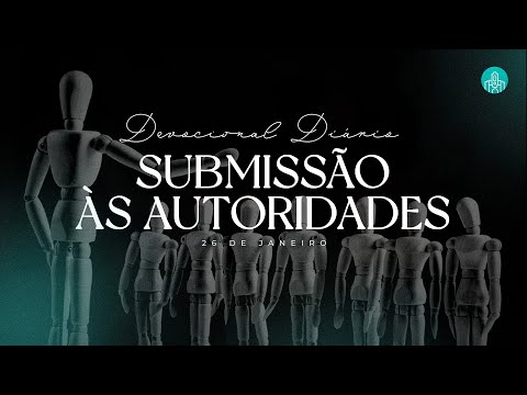 Devocional Diário | SUJEITAR-SE ÀS AUTORIDADES | Ruan Noce