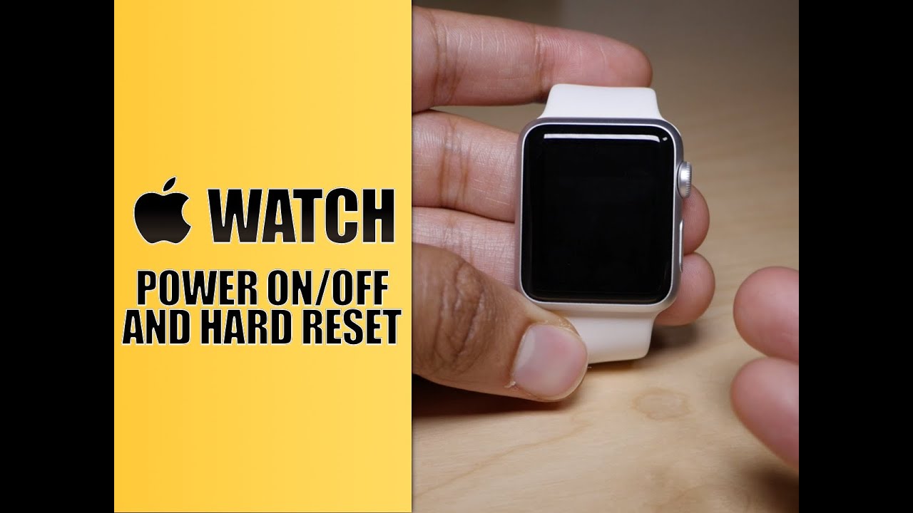 Apple Watch: How to power on, off, and hard reset