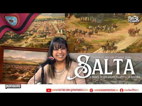 Salta a través de los viajes, el arte y la historia | Columna Arte y Cultura de Claudia Lamas